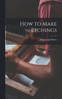 bokomslag How to Make Etchings