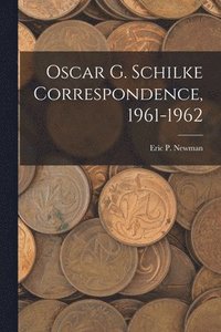 bokomslag Oscar G. Schilke Correspondence, 1961-1962