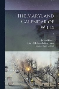 bokomslag The Maryland Calendar of Wills; 6