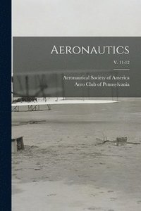 bokomslag Aeronautics; v. 11-12