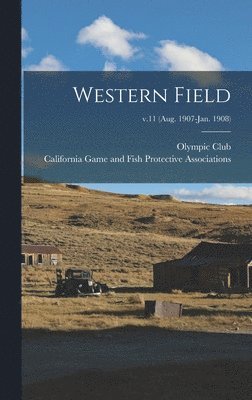 Western Field; v.11 (Aug. 1907-Jan. 1908), Inbunden