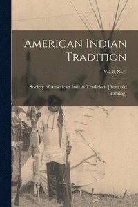 bokomslag American Indian Tradition; Vol. 8, No. 3