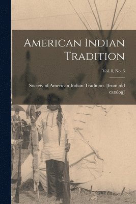 American Indian Tradition; Vol. 8, No. 3 1