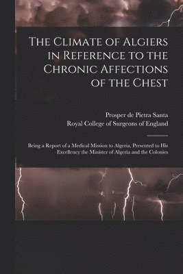 The Climate of Algiers in Reference to the Chronic Affections of the Chest 1