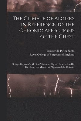 Climate of Algiers in Reference to the Chronic Affections of the Chest