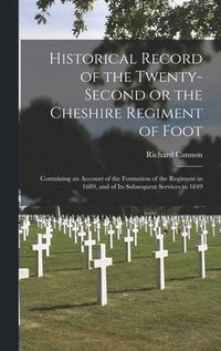 bokomslag Historical Record of the Twenty-second or the Cheshire Regiment of Foot [microform]