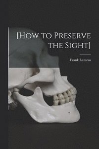 bokomslag [How to Preserve the Sight] [microform]