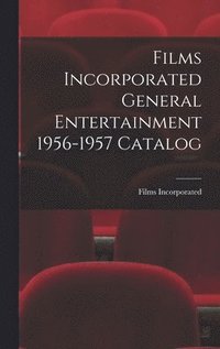 bokomslag Films Incorporated General Entertainment 1956-1957 Catalog