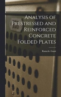 bokomslag Analysis of Prestressed and Reinforced Concrete Folded Plates