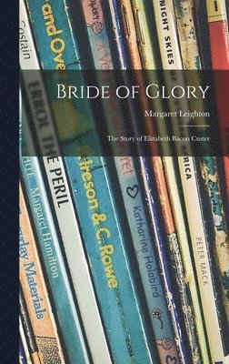 bokomslag Bride of Glory; the Story of Elizabeth Bacon Custer