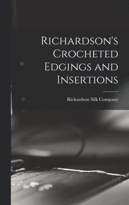 bokomslag Richardson's Crocheted Edgings and Insertions