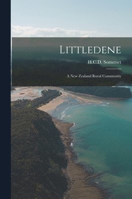 Littledene: a New Zealand Rural Community 1