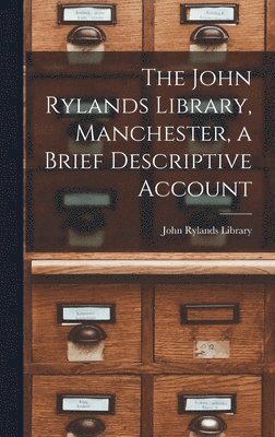 The John Rylands Library, Manchester, a Brief Descriptive Account 1