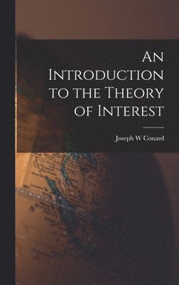 Joseph W. Conard, Joseph W Conard - An Introduction to the Theory of Interest, Inbunden