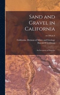 bokomslag Sand and Gravel in California: an Inventory of Deposits; no.180 pt.A