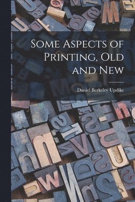 Some Aspects of Printing, Old and New 1
