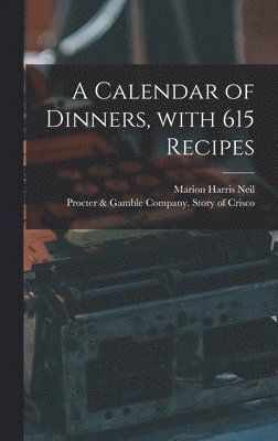 bokomslag A Calendar of Dinners, With 615 Recipes