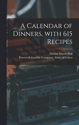 A Calendar of Dinners, With 615 Recipes 1