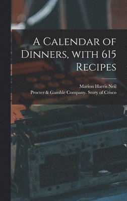 Calendar of Dinners, With 615 Recipes