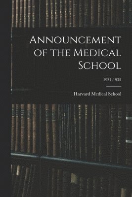 Announcement of the Medical School; 1934-1935 1