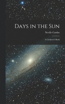 Days in the Sun: a Cricketer's Book