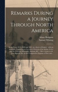 bokomslag Remarks During a Journey Through North America [microform]