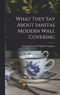 bokomslag What They Say About Sanitas Modern Wall Covering