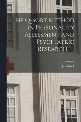 The Q-sort Method in Personality Assessment and Psychiatric Research. -- 1