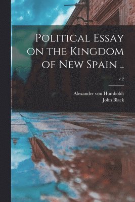 bokomslag Political Essay on the Kingdom of New Spain ..; v.2