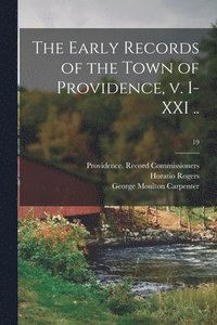 bokomslag The Early Records of the Town of Providence, V. I-XXI ..; 19