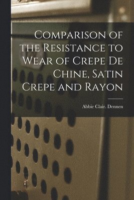 Comparison of the Resistance to Wear of Crepe De Chine, Satin Crepe and Rayon 1