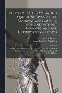bokomslag Osgoode Hall Examination Questions Given at the Examinations for Call With and Without Honours, and for Certificates of Fitness [microform]