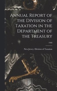 bokomslag Annual Report of the Division of Taxation in the Department of the Treasury; 1988