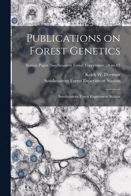 Publications on Forest Genetics: Southeastern Forest Experiment Station; no.63 1