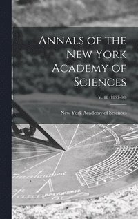 bokomslag Annals of the New York Academy of Sciences; v. 10 (1897-98)