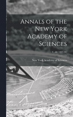 Annals of the New York Academy of Sciences; v. 10 (1897-98) 1