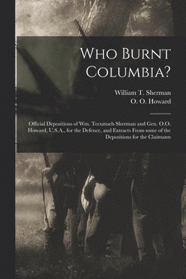 William T. (William Tecumseh) Sherman, O. O. (Oliver Otis) Howard - Who Burnt Columbia?, Häftad