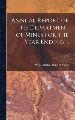 bokomslag Annual Report of the Department of Mines for the Year Ending ...; 47th