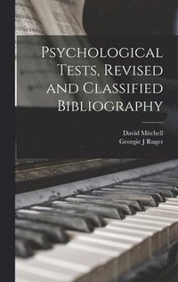 bokomslag Psychological Tests, Revised and Classified Bibliography