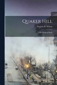 bokomslag Quaker Hill; a Sociological Study