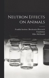 bokomslag Neutron Effects on Animals