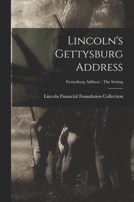 Lincoln's Gettysburg Address; Gettysburg Address - The setting 1