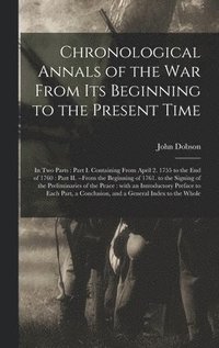 bokomslag Chronological Annals of the War From Its Beginning to the Present Time [microform]