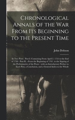 Chronological Annals of the War From Its Beginning to the Present Time [microform] 1