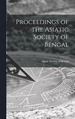 bokomslag Proceedings of the Asiatic Society of Bengal; 1881