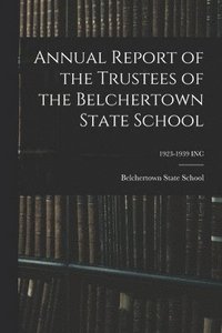 bokomslag Annual Report of the Trustees of the Belchertown State School; 1923-1939 INC