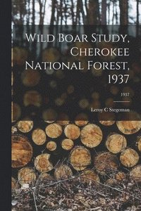 bokomslag Wild Boar Study, Cherokee National Forest, 1937; 1937