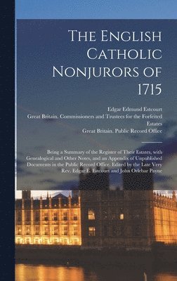 Edgar Edmund 1816-1884 Estcourt, Great Britain Commissioners and Trus, Great Britain Public Record Office - English Catholic Nonjurors of 1715, Inbunden