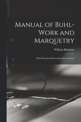 bokomslag Manual of Buhl-work and Marquetry