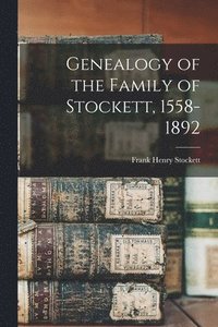 bokomslag Genealogy of the Family of Stockett, 1558-1892